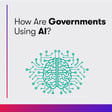 How Are Governments Using AI? image