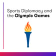 Sports Diplomacy and the Olympic Games image