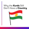 Why the Kurds Still Don't Have a Country image