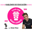 118. Víctor Pérez - "En una era tan digital, lo que necesitamos son personas" image
