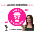 119. Patricia Heredia - "La tecnología está cambiando el mundo y la educación no se puede quedar atrás" image