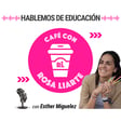 113. Esther Miguelez - "Hay que ponerse a la altura del alumnado" image