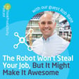 The Robot Won't Steal Your Job, But It Might Make It Awesome image