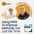 Using MTM To Improve Methods, Not Just Set Time image