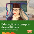 Educação em Tempos de Resiliência com Melissa L'Orange image