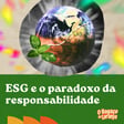 103. ESG e o paradoxo da responsabilidade image