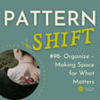 #98- Organize – Making Space for What Matters image
