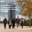 Unearthing the creative pulse in our East London Olympic boroughs | Creative Landscapes in East London image
