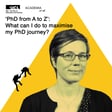 ‘PhD from A to Z’: What can I do to maximise my PhD journey? | Academia et al. image