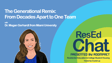 ResEdChat Ep 141: The Generational Remix: From Decades Apart to One Team image