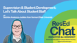 ResEdChat Ep 190: Supervision & Student Development – Let’s Talk About Student Staff image