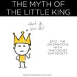 012 - The Myth of the Little King (Zen and The Art of Making a Living) image