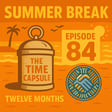 The Time Capsule Special: Summer Break 2025:  image