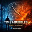 Time & Bubbles: Wildfire or Collapse? image