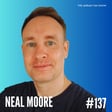 137 - Navigating Creativity and Business with Neal Moore image