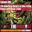 Mysteries and Monsters: Episode 385 The Unnatural History of Man Eating Plants with Kevin J Guhl image