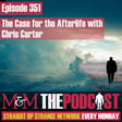 Mysteries and Monsters: Episode 351 The Case For The Afterlife with Chris Carter image