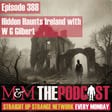 Mysteries and Monsters: Episode 388 Hidden Haunts: Ireland with W G Gilbert image