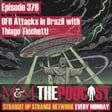 Mysteries and Monsters: Episode 376 UFO Attacks in Brazil with Thiago Ticchetti image