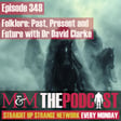 Mysteries and Monsters: Episode 348 Folklore Past, Present and Future with Dr David Clarke image