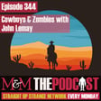 Mysteries and Monsters: Episode 344 Cowboys and Zombies with John LeMay image