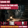 Mysteries and Monsters: Episode 402 Grace in the Cabin with Tiyi Schippers image