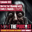 Mysteries and Monsters: Episode 333 Horror for Weenies with Emily C Hughes image