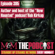 Mysteries and Monsters: Episode 395 with Author and host of the "How Haunted" podcast Rob Kirkup image