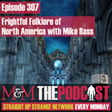 Mysteries and Monsters: Episode 307 Frightful Folklore of North America with Mike Bass image