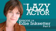 The Lazy Actor – Edie Inksetter and the book Audition by Michael Shurtleff Part 2 image