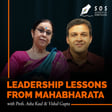 Leadership Lessons from Mahabharata with Profs. Asha Kaul and Vishal Gupta, IIM A | Things to Learn from Karan, Kunti, Shakuni, Krishna and Dronacharya image