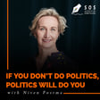 If you don't do Politics, Politics will do you! with Niven Postma | How to make workplace politics work for you? image