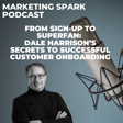 From Sign-Up to Superfan: Dale Harrison’s Secrets to Successful Customer Onboarding image