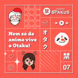 #07 Nem só de anime vive o Otaku! - Fim de Ano image