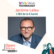 En direct de VivaTech - Jerôme Leleu, L'Œil de la E-Santé image