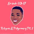 Episode 03-17: Religion & Polyamory Pt. 1 image