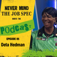 Ep.5 - Deta Hedman - The Heart, Soul and Ambition of the Game image