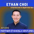 #252 Ethan Choi: Meet Vinod Khosla's pick to run the Khosla Ventures Growth Fund | First in-depth interview image