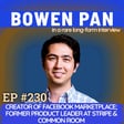 #230 Bowen Pan: Lessons from creating Facebook Marketplace, working with Mark Zuckerberg, and unpacking product leadership image