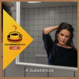 cinematório café: “A Substância“ e o crepúsculo de deuses e monstros image