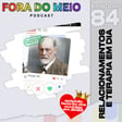 FdM #084 Relacionamentos e Terapia em Dia image