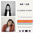 Ep-12 A Curve Story ft. Akanksha Savanal on UNSETTLING by Amrita Sukumar image