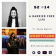 Ep-14 A Barrier Free life ft. Sweta Mantri on UNSETTLING with Amrita Sukumar image