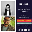 Ep-07: Jack of all Trades ft. Rajeev Ravindranathan on UNSETTLING by Amrita Sukumar image