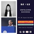 Ep-13 Unfolding Success ft. Mr. Sapan Bardhan on UNSETTLING by Amrita Sukumar image