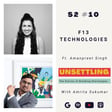 Ep-10: F13 Technologies ft. Amanpreet Singh on UNSETTLING by Amrita Sukumar image