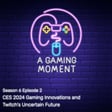 S6E2: CES 2024 Gaming Tech and Twitch's Future: Enhanced Broadcasting Beta and Industry Layoffs image