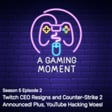 S5E2: Twitch CEO Resigns and Counter-Strike 2 Announced! Plus, YouTube Hacking Woes! image