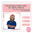 ARP 008 - Parenting Talks with Dr. Berry Pierre image