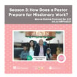 ARP 021 -  How Does a Pastor Prepare for Missionary Work? image